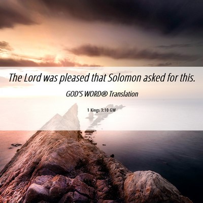 Picture 06 - 1 Kings 3:10 GW - The Lord was pleased that Solomon asked for - Bible Verse Picture