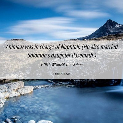 Picture 06 - 1 Kings 4:15 GW - Ahimaaz was in charge of Naphtali. (He also - Bible Verse Picture