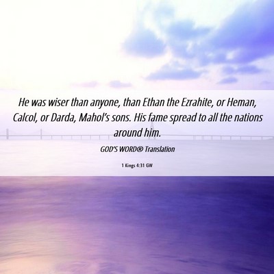 Picture 06 - 1 Kings 4:31 GW - He was wiser than anyone, than Ethan the - Bible Verse Picture