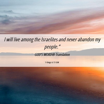 Picture 06 - 1 Kings 6:13 GW - I will live among the Israelites and never - Bible Verse Picture