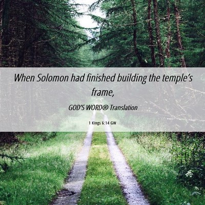 Picture 06 - 1 Kings 6:14 GW - When Solomon had finished building the temple’s - Bible Verse Picture
