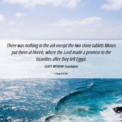 Picture 06 - 1 Kings 8:9 GW - There was nothing in the ark except the two stone - Bible Verse Picture