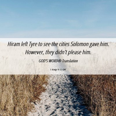 Picture 06 - 1 Kings 9:12 GW - Hiram left Tyre to see the cities Solomon gave - Bible Verse Picture