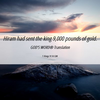 Picture 06 - 1 Kings 9:14 GW - Hiram had sent the king 9,000 pounds of - Bible Verse Picture