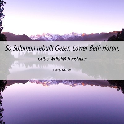 Picture 06 - 1 Kings 9:17 GW - So Solomon rebuilt Gezer, Lower Beth - Bible Verse Picture