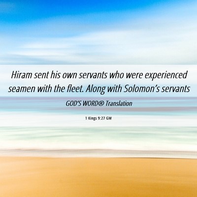 Picture 06 - 1 Kings 9:27 GW - Hiram sent his own servants who were experienced - Bible Verse Picture