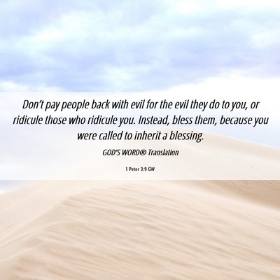 Picture 06 - 1 Peter 3:9 GW - Don’t pay people back with evil for the evil - Bible Verse Picture
