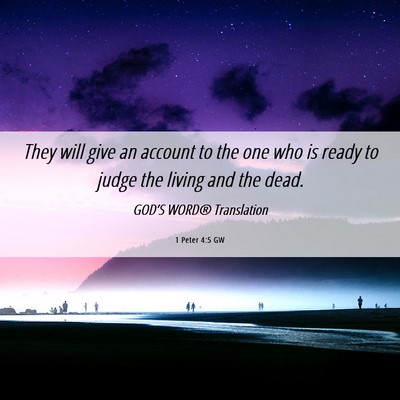 Picture 06 - 1 Peter 4:5 GW - They will give an account to the one who is ready - Bible Verse Picture