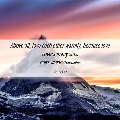 Picture 06 - 1 Peter 4:8 GW - Above all, love each other warmly, because love - Bible Verse Picture