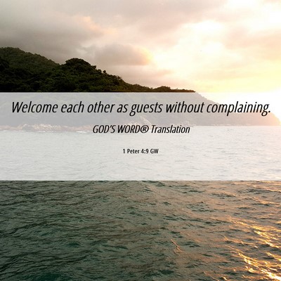 Picture 06 - 1 Peter 4:9 GW - Welcome each other as guests without - Bible Verse Picture