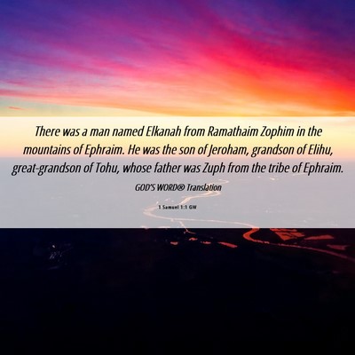 Picture 06 - 1 Samuel 1:1 GW - There was a man named Elkanah from Ramathaim - Bible Verse Picture