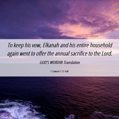 Picture 06 - 1 Samuel 1:21 GW - To keep his vow, Elkanah and his entire household - Bible Verse Picture