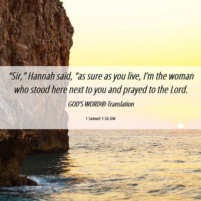 Picture 06 - 1 Samuel 1:26 GW - “Sir,” Hannah said, “as sure as you live, - Bible Verse Picture