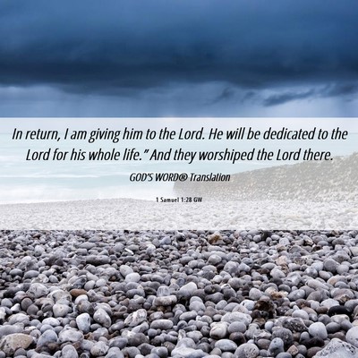 Picture 06 - 1 Samuel 1:28 GW - In return, I am giving him to the Lord. He will - Bible Verse Picture