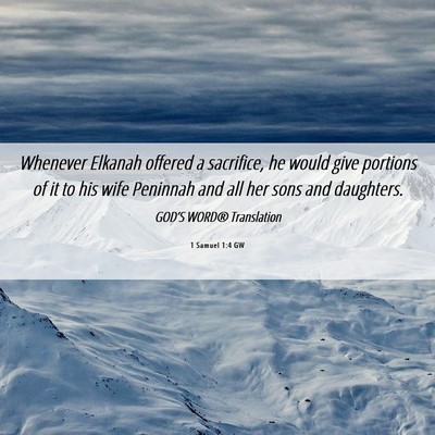 Picture 06 - 1 Samuel 1:4 GW - Whenever Elkanah offered a sacrifice, he would - Bible Verse Picture