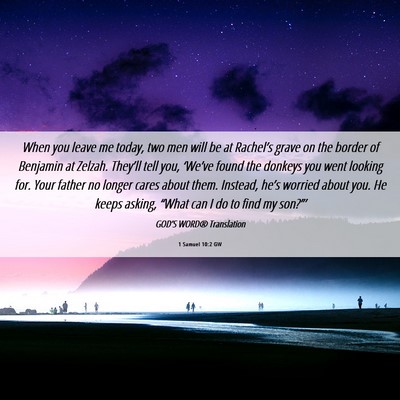 Picture 06 - 1 Samuel 10:2 GW - When you leave me today, two men will be at - Bible Verse Picture