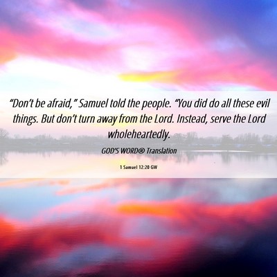 Picture 06 - 1 Samuel 12:20 GW - “Don’t be afraid,” Samuel told the people. - Bible Verse Picture