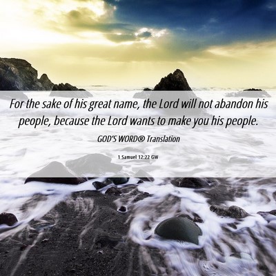 Picture 06 - 1 Samuel 12:22 GW - For the sake of his great name, the Lord will not - Bible Verse Picture