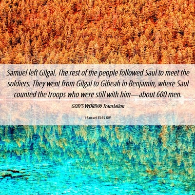 Picture 06 - 1 Samuel 13:15 GW - Samuel left Gilgal. The rest of the people - Bible Verse Picture