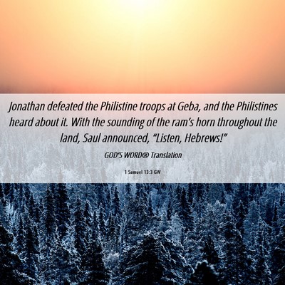 Picture 06 - 1 Samuel 13:3 GW - Jonathan defeated the Philistine troops at Geba, - Bible Verse Picture