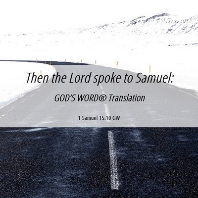 Picture 06 - 1 Samuel 15:10 GW - Then the Lord spoke to - Bible Verse Picture
