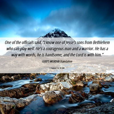Picture 06 - 1 Samuel 16:18 GW - One of the officials said, “I know one of - Bible Verse Picture