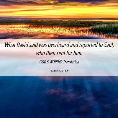 Picture 06 - 1 Samuel 17:31 GW - What David said was overheard and reported to - Bible Verse Picture