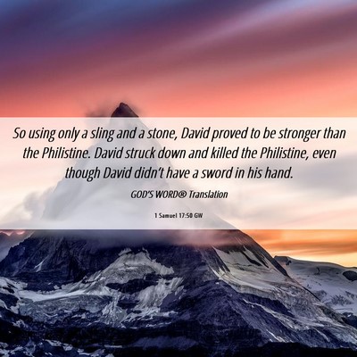 Picture 06 - 1 Samuel 17:50 GW - So using only a sling and a stone, David proved - Bible Verse Picture