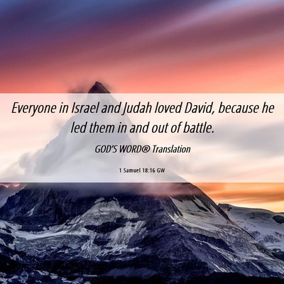Picture 06 - 1 Samuel 18:16 GW - Everyone in Israel and Judah loved David, because - Bible Verse Picture