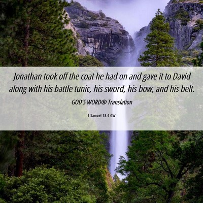 Picture 06 - 1 Samuel 18:4 GW - Jonathan took off the coat he had on and gave it - Bible Verse Picture