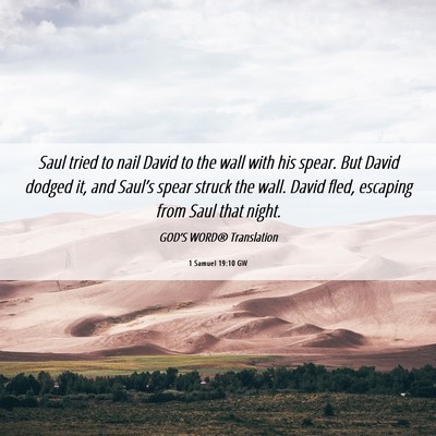 Picture 06 - 1 Samuel 19:10 GW - Saul tried to nail David to the wall with his - Bible Verse Picture