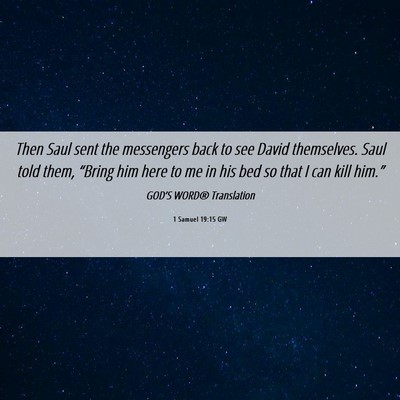 Picture 06 - 1 Samuel 19:15 GW - Then Saul sent the messengers back to see David - Bible Verse Picture