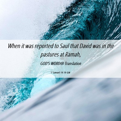 Picture 06 - 1 Samuel 19:19 GW - When it was reported to Saul that David was in - Bible Verse Picture