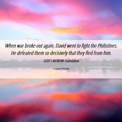Picture 06 - 1 Samuel 19:8 GW - When war broke out again, David went to fight the - Bible Verse Picture