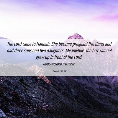 Picture 06 - 1 Samuel 2:21 GW - The Lord came to Hannah. She became pregnant five - Bible Verse Picture
