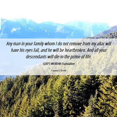 Picture 06 - 1 Samuel 2:33 GW - Any man in your family whom I do not remove from - Bible Verse Picture