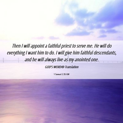 Picture 06 - 1 Samuel 2:35 GW - Then I will appoint a faithful priest to serve - Bible Verse Picture