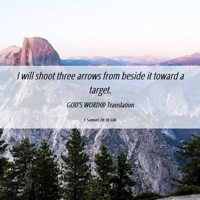Picture 06 - 1 Samuel 20:20 GW - I will shoot three arrows from beside it toward a - Bible Verse Picture