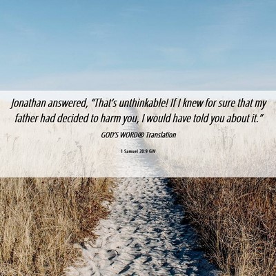 Picture 06 - 1 Samuel 20:9 GW - Jonathan answered, “That’s unthinkable! If I - Bible Verse Picture