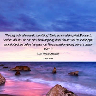 Picture 06 - 1 Samuel 21:2 GW - “The king ordered me to do something,” David - Bible Verse Picture