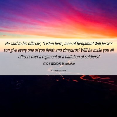 Picture 06 - 1 Samuel 22:7 GW - He said to his officials, “Listen here, men of - Bible Verse Picture