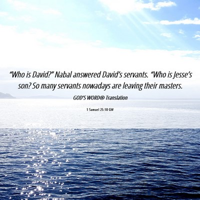 Picture 06 - 1 Samuel 25:10 GW - “Who is David?” Nabal answered David’s - Bible Verse Picture