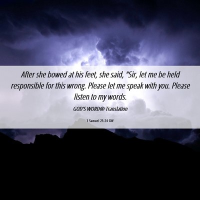 Picture 06 - 1 Samuel 25:24 GW - After she bowed at his feet, she said, “Sir, - Bible Verse Picture
