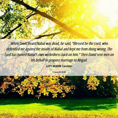 Picture 06 - 1 Samuel 25:39 GW - When David heard Nabal was dead, he said, - Bible Verse Picture