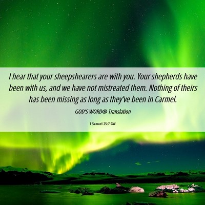 Picture 06 - 1 Samuel 25:7 GW - I hear that your sheepshearers are with you. Your - Bible Verse Picture