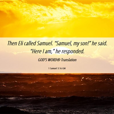 Picture 06 - 1 Samuel 3:16 GW - Then Eli called Samuel. “Samuel, my son!” he - Bible Verse Picture