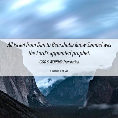 Picture 06 - 1 Samuel 3:20 GW - All Israel from Dan to Beersheba knew Samuel was - Bible Verse Picture