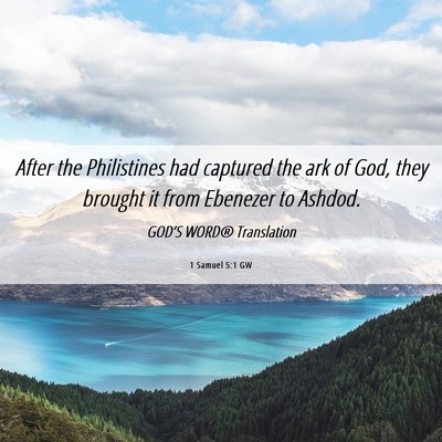 Picture 06 - 1 Samuel 5:1 GW - After the Philistines had captured the ark of - Bible Verse Picture