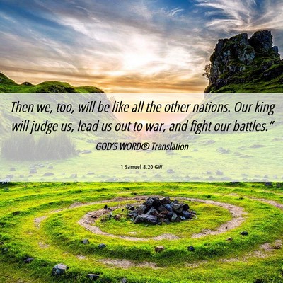 Picture 06 - 1 Samuel 8:20 GW - Then we, too, will be like all the other nations. - Bible Verse Picture