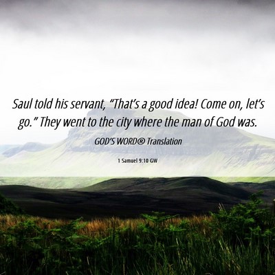 Picture 06 - 1 Samuel 9:10 GW - Saul told his servant, “That’s a good idea! - Bible Verse Picture